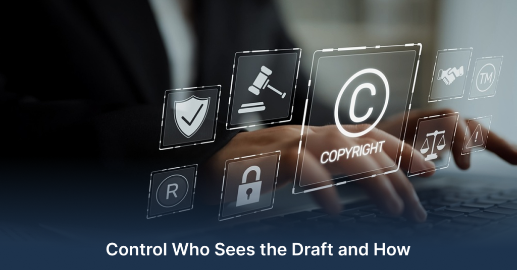 control who sees the draft and how