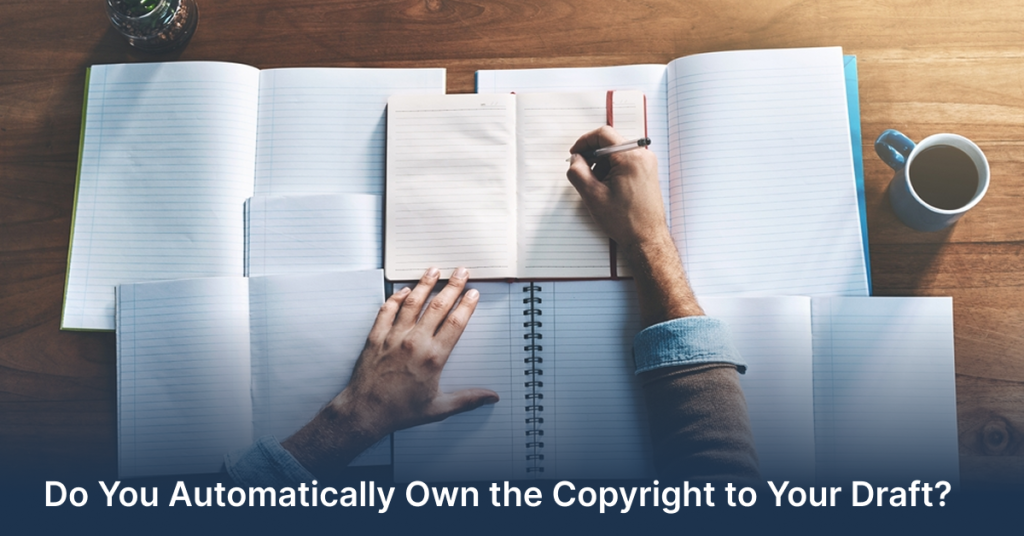 do you automatically own the copyright to your draft